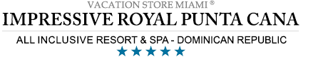 Impressive Royal Resort – Bavaro Beach – Impressive Royal All Inclusive Resort